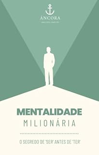 Livro A Mentalidade Milionária: O Segredo de 'Ser' Antes de 'Ter'