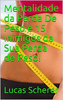 Livro Mentalidade da Perda De Peso e 15 Inimigos da Sua Perda de Peso!