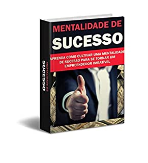 Livro MENTALIDADE DE SUCESSO: Aprenda como Cultivar uma Mentalidade de Sucesso 2.0