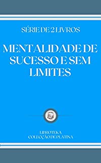 Livro MENTALIDADE DE SUCESSO E SEM LIMITES: série de 2 livros
