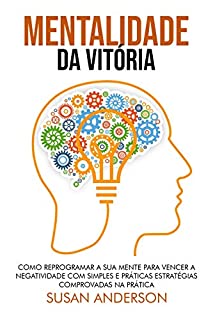 Livro Mentalidade Da Vitória: Como Reprogramar A Sua Mente Para Vencer A Negatividade Com Simples E Práticas Estratégias Comprovadas Na Prática