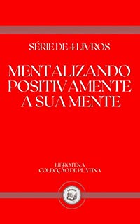 Livro MENTALIZANDO POSITIVAMENTE A SUA MENTE: série de 4 livros