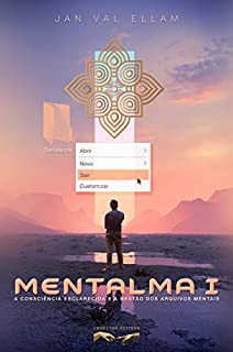Mentalma I: A Consciência Esclarecida e a Gestão dos Arquivos Mentais