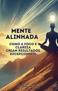 Livro Mente Alinhada: Como a Foco e Clareza Criam Resultados Excepcionais