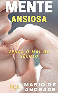 Livro Mente Ansiosa: Vença o mal do século
