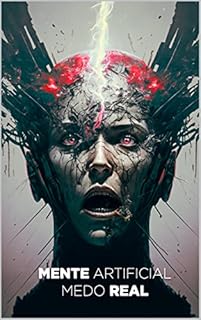 Livro Mente Artificial, Medo Real: Curtas de terror escritos por uma IA