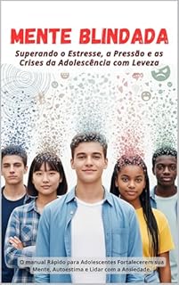 Livro Mente Blindada: Superando o estresse, a pressão e as crises da adolescência com leveza