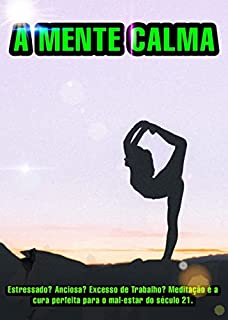 Livro A Mente Calma: Meditação para que você possa se estressar menos e viver uma vida mais simples e gratificante