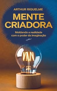 Livro Mente Criadora: Moldando a Realidade com o Poder da Imaginação