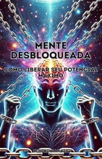 Livro Mente Desbloqueada: Como Liberar Seu Potencial Máximo