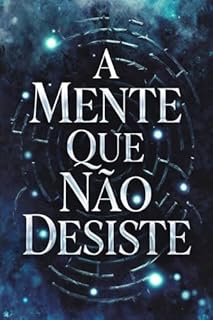 Livro A Mente Que Não Desiste