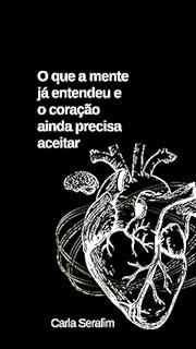 Livro O que a mente já entendeu e o coração ainda precisa aceitar
