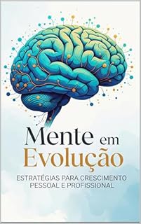 Mente em Evolução: Estratégias para Crescimento Pessoal e Profissional
