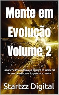Livro Mente em Evolução Volume 2 : uma série inspiradora que explora as inúmeras formas de crescimento pessoal e mental