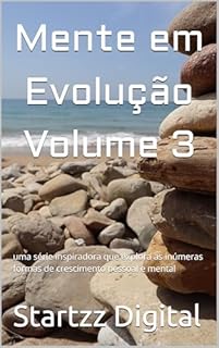 Livro Mente em Evolução Volume 3: uma série inspiradora que explora as inúmeras formas de crescimento pessoal e mental