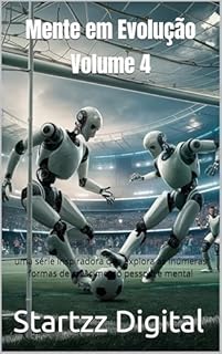 Livro Mente em Evolução Volume 4: uma série inspiradora que explora as inúmeras formas de crescimento pessoal e mental