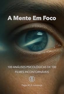 Livro A Mente Em Foco: 100 Análises Psicológica De 100 Filmes Incontornáveis