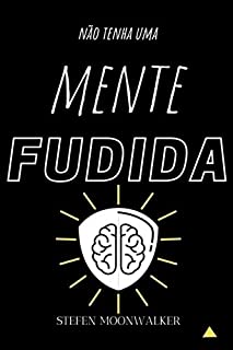 Livro Não tenha uma mente FUDIDA: Maneiras práticas para você ter uma saúde mental blindada!
