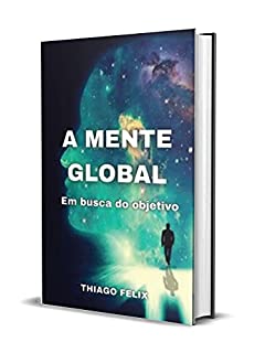 Livro A MENTE GLOBAL: EM BUSCA DO OBJETIVO