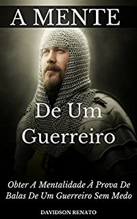 Livro Mente De Um Guerreiro: Obter A Mentalidade À Prova De Balas De Um Guerreiro Sem Medo