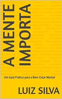 Livro A Mente Importa: Um Guia Prático para o Bem-Estar Mental