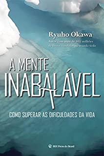 Livro A Mente Inabalável: Como Superar As Dificuldades da Vida
