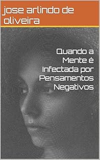 Livro Quando a Mente é Infectada por Pensamentos Negativos