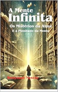 Livro A Mente Infinita: Os Mistérios da Alma e a Plenitude da Mente
