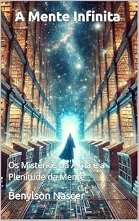 Livro A Mente Infinita: Os Mistérios da Alma e a Plenitude da Mente