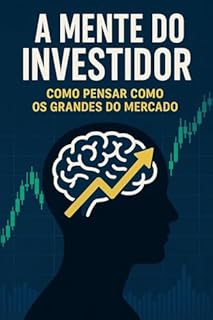 Livro A Mente do Investidor: Como Pensar como os Grandes do Mercado