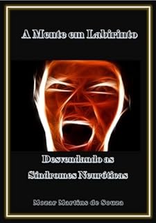 A Mente em Labirinto: Desvendando as Síndromes Neuróticas