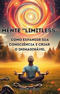 Livro Mente Limitless: Como Expandir Sua Consciência e Criar o Inimaginável