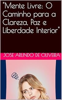 Livro "Mente Livre: O Caminho para a Clareza, Paz e Liberdade Interior"