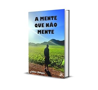 Livro A MENTE QUE NÃO MENTE