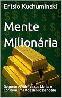 Livro Mente Milionária: Desperte o Poder da sua Mente e Construa uma Vida de Prosperidade