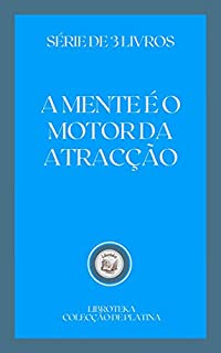 Livro A MENTE É O MOTOR DA ATRACÇÃO: série de 3 livros