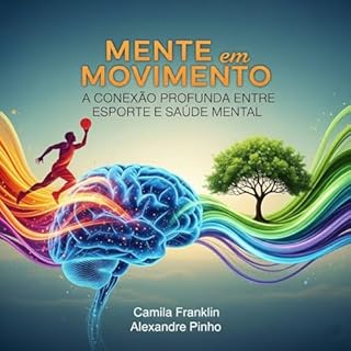 Mente em Movimento: A Conexão Profunda entre Esporte e Saúde Mental