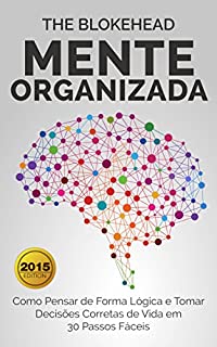 Livro Mente Organizada: Como Pensar de Forma Lógica e Tomar Decisões Corretas de Vida em 30 Passos Fáceis