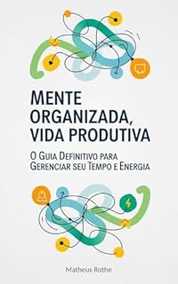 Livro Mente Organizada, Vida Produtiva: O Guia Definitivo para Gerenciar Seu Tempo e Energia