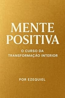 Mente Positiva: O curso da transformação interior