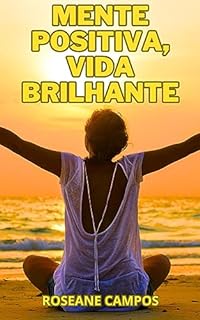 Livro Mente Positiva, Vida Brilhante: Técnicas de Autoajuda para a Felicidade Diária