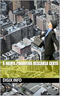 Livro A Mente Produtiva Descansa Certo