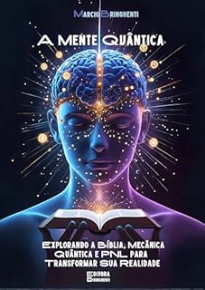 Livro A Mente Quântica: Explorando a Bíblia, Mecânica Quântica e PNL para Transformar Sua Realidade