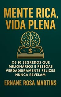 Livro Mente Rica, Vida Plena: Os 10 Segredos que Milionários e Pessoas Verdadeiramente Felizes Nunca Revelam