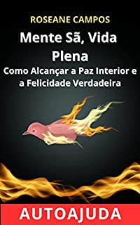 Livro Mente Sã, Vida Plena: Como Alcançar a Paz Interior e a Felicidade Verdadeira