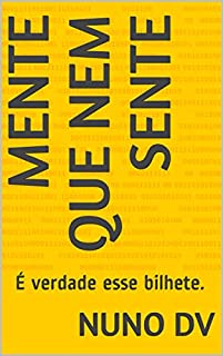 Livro Mente que nem sente: É verdade esse bilhete.