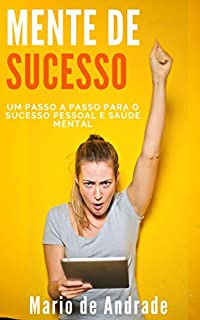 Livro Mente de Sucesso: Um passo a passo para o sucesso pessoal e saúde mental