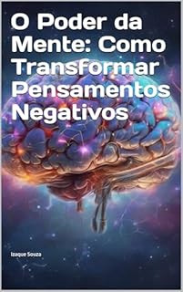 Livro O Poder da Mente: Como Transformar Pensamentos Negativos
