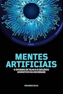 Livro Mentes Artificiais: O Excesso de Telas e o declínio Cognitivo da Sociedade