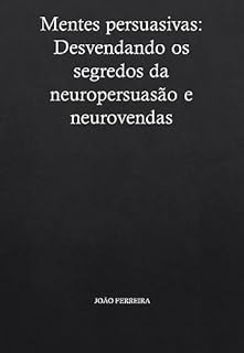 Livro Mentes persuasivas: Desvendando os segredos da neuropersuasão e neurovendas